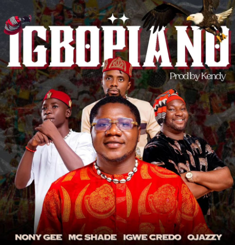 Nony Gee - Igbopiano Ft Mc Shade, Ojazzy & Igwe Credo