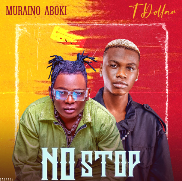 Muraino Aboki – No Stop Ft T Dollar