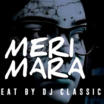 DJ Classic - Meri Mara Beat