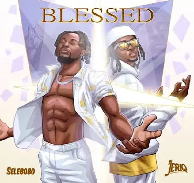 Selebobo – Blessed Ft. JeriQ