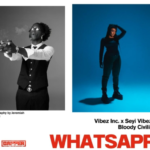 Vibez Inc – Whatsapp Ft. Seyi Vibez & Bloody Civilian