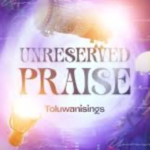 Toluwanisings - Unreserved Praise